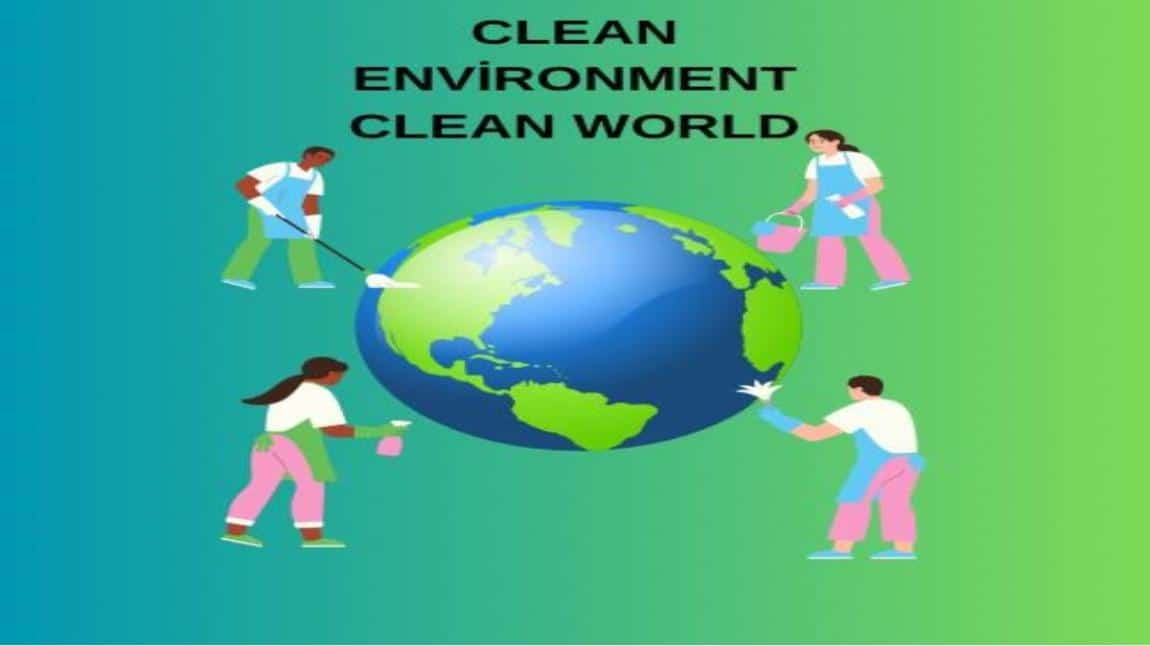 Clean Environment, Clean World - Öğrencilerimizden Tanıtım Videoları